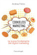 Cookieless marketing. Le nuove fondamenta del digital marketing