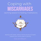 Coping with miscarriages coaching session & healing meditations Grief Hope Love Support