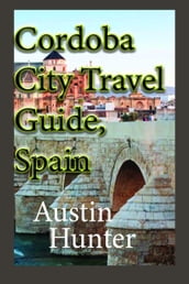 Cordoba City Travel Guide, Spain: Touristic Information