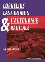 Cornelius Castoriadis et l autonomie radicale