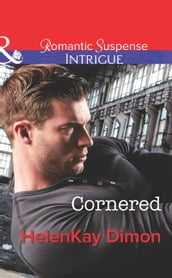 Cornered (Mills & Boon Intrigue) (Corcoran Team: Bulletproof Bachelors, Book 1)