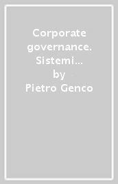 Corporate governance. Sistemi e strutture di governo dell impresa