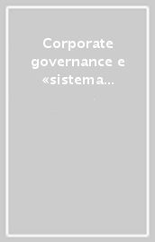 Corporate governance e «sistema dei controlli» nella s.p.a.