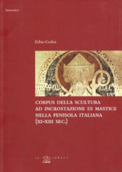 Corpus della scultura ad incrostazione di mastice nella penisola italiana (XI-XIII secolo)