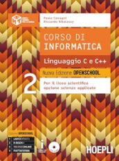 Corso di informatica linguaggio C e C++. Ediz. openschool. Per il Liceo scientifico. Con e-book. Con espansione online. Vol. 2