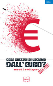 Cosa succede se usciamo dall euro? Nuova ediz.