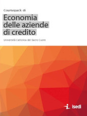 Coursepack di economia delle aziende di credito. Univsersità Cattolica del Sacro Cuore