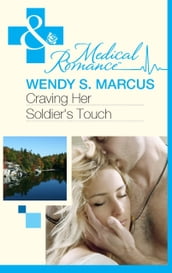 Craving Her Soldier s Touch (Mills & Boon Medical) (Beyond the Spotlight, Book 1)