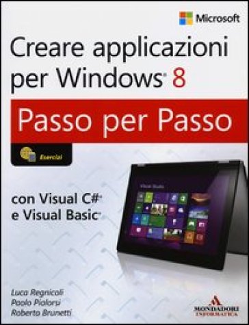 Creare applicazioni per Windows 8. Passo per passo - Luca Regnicoli - Paolo Pialorsi - Roberto Brunetti