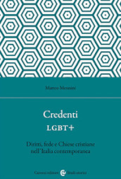 Credenti LGBT+. Diritti, fede e Chiese cristiane nell Italia contemporanea