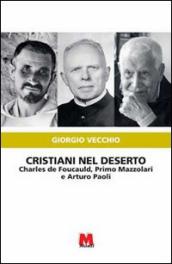 Cristiani nel deserto. Charles de Foucauld, Primo Mazzolari e Arturo Paoli