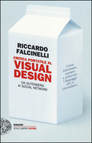 Critica portatile al visual design. Da Gutenberg ai social network. Ediz. illustrata - Riccardo Falcinelli