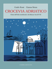 Crocevia Adriatico. Chiese dell Italia meridionale e dei Balcani. Secoli IV-XI