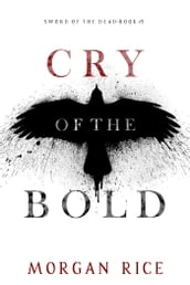 Cry of the Bold (Sword of the DeadBook Five)