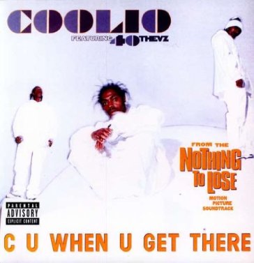 C.u. when i get there - Coolio