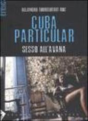 Cuba particular. Sesso all Avana