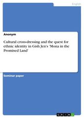 Cultural cross-dressing and the quest for ethnic identity in Gish Jen s  Mona in the Promised Land 