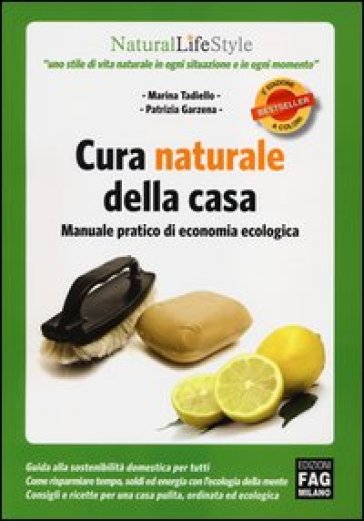 Cura naturale della casa. Manuale pratico di economia ecologica - Marina Tadiello - Patrizia Garzena
