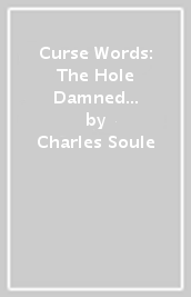 Curse Words: The Hole Damned Thing Compendium