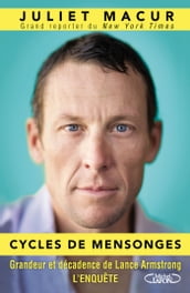 Cycles de mensonges - Grandeur et décadence de Lance Armstrong. L enquête