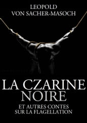 La Czarine noire et autres contes sur la flagellation