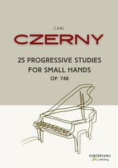 Czerny - 25 Progressive Studies for Small Hands Op. 748