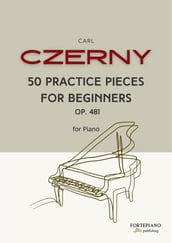 Czerny - 50 Practice Pieces for Beginners Op. 481