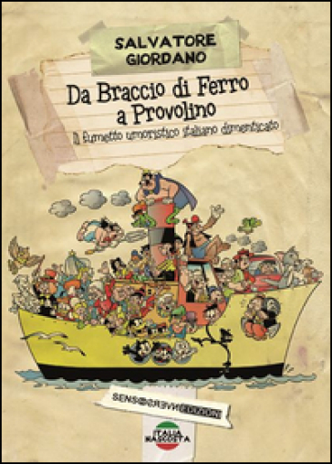 Da Braccio di Ferro a Provolino, il fumetto umoristico italiano dimenticato - Salvatore Giordano