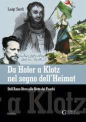 Da Hofer a Klotz nel segno dell Heimat. Dall Anno Nove alla Notte dei fuochi