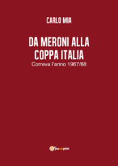Da Meroni alla Coppa Italia. Correva l anno 1967/68