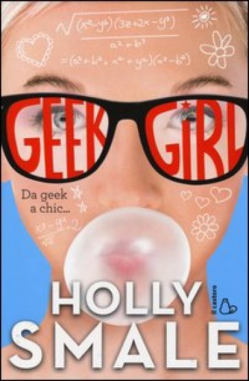 Da geek a chic... Geek girl. 1. - Holly Smale