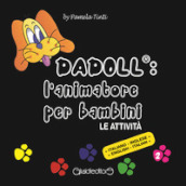 Dadoll®: l animatore per bambini. Le attività. Ediz. italiana e inglese