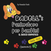 Dadoll®: l animatore per bambini. Il gioco empatico. Ediz. italiana e inglese