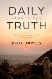 Daily Enduring Truth January: February
