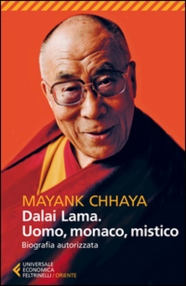 Dalai Lama. Uomo, monaco, mistico. Biografia autorizzata - Mayank Chhaya