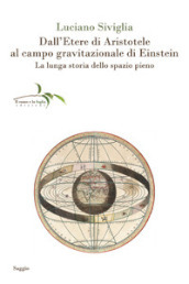 Dall etere di Aristotele al campo gravitazionale di Einstein. La lunga storia dello spazio pieno