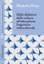 Dalla didattica della cultura all educazione linguistica interculturale