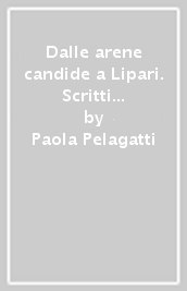 Dalle arene candide a Lipari. Scritti in onore di Luigi Bernabò Brea