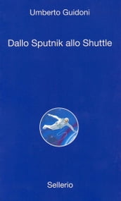 Dallo sputnick allo shuttle