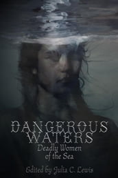 Dangerous Waters: Deadly Women of the Sea