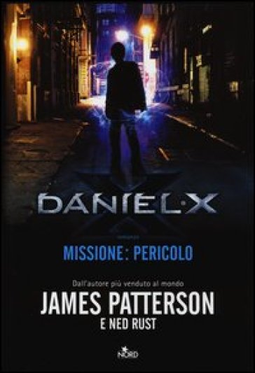 Daniel X. Missione: pericolo - Ned Rust - James Patterson