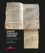 Dante, Foscolo, Mazzini. Un progetto per l Italia futura in un libro clandestino