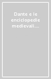 Dante e le enciclopedie medievali. Atti del Convegno internazionale di Studi, Ravenna, 9 novembre 2019
