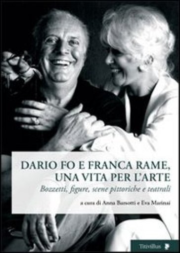 Dario Fo e Franca Rame, una vita per l'arte. Bozzetti, figure, scene pittoriche e teatrali
