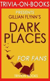 Dark Places: A Novel by Gillian Flynn (Trivia-On-Books)