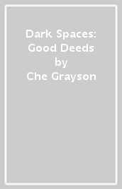 Dark Spaces: Good Deeds