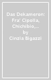 Das Dekameron: Fra  Cipolla, Chichibio, Calandrino
