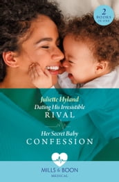Dating His Irresistible Rival / Her Secret Baby Confession: Dating His Irresistible Rival (Hope Hospital Surgeons) / Her Secret Baby Confession (Hope Hospital Surgeons) (Mills & Boon Medical)