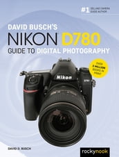 David Busch s Nikon D780 Guide to Digital Photography