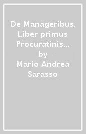 De Manageribus. Liber primus Procuratinis Schola Excelsa